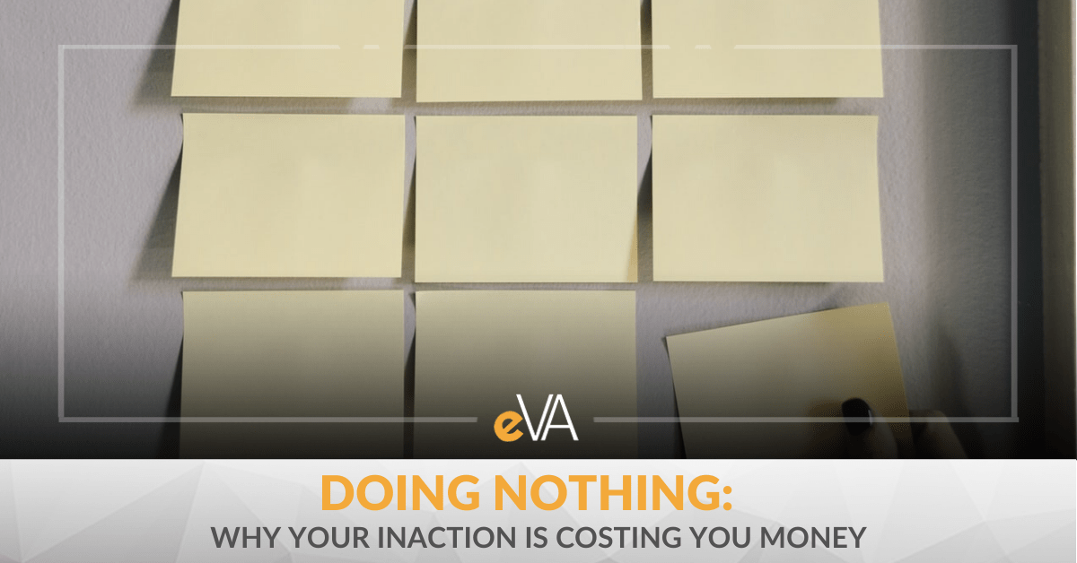 Doing Nothing: Why Your Inaction is Costing You Money