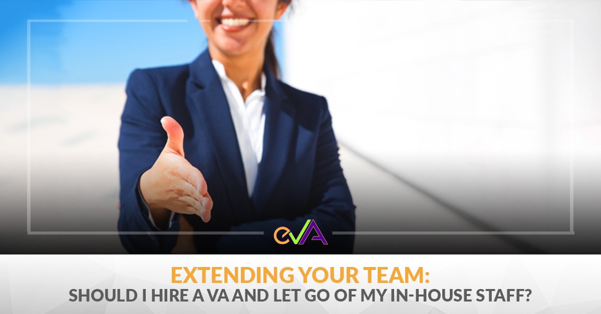 Extending your Team: Should I hire a VA and let go of my in-house staff?